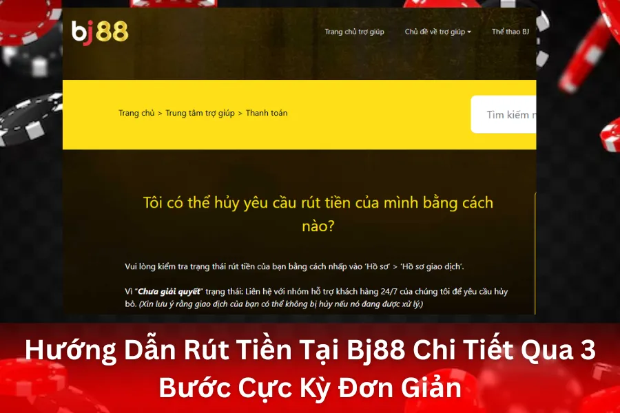 Hướng Dẫn Rút Tiền Tại Bj88 Chi Tiết Qua 3 Bước Cực Kỳ Đơn Giản