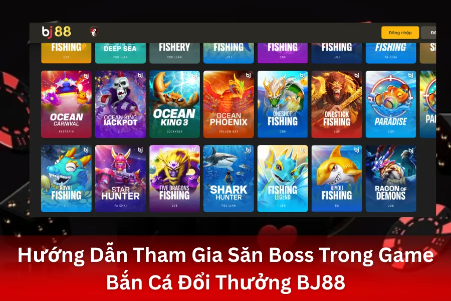 Hướng Dẫn Tham Gia Săn Boss Trong Game Bắn Cá Đổi Thưởng BJ88