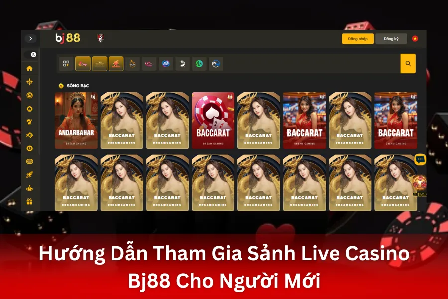 Hướng Dẫn Tham Gia Sảnh Live Casino Bj88 Cho Người Mới