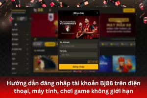 ảnh đại diện Hướng dẫn đăng nhập tài khoản Bj88