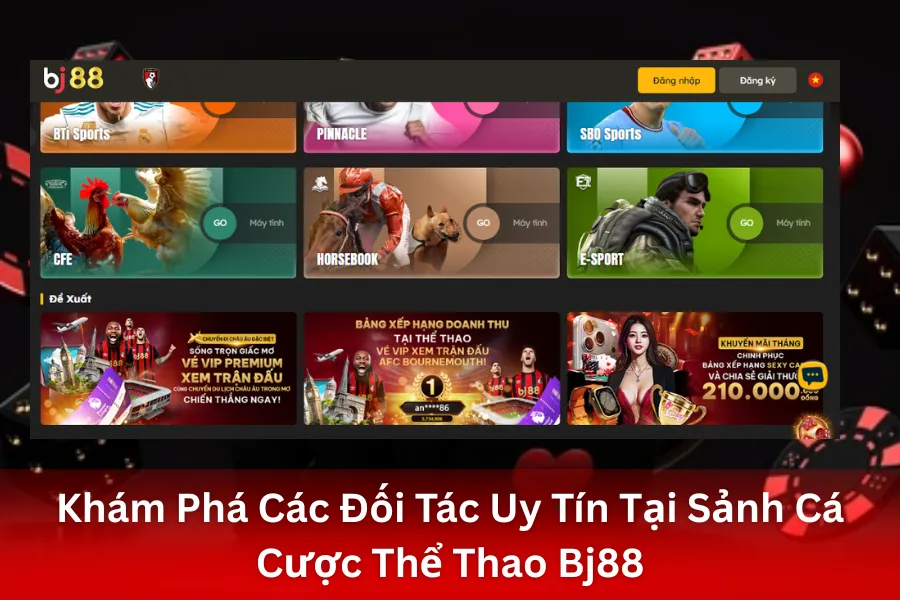 Khám Phá Các Đối Tác Uy Tín Tại Sảnh Cá Cược Thể Thao Bj88