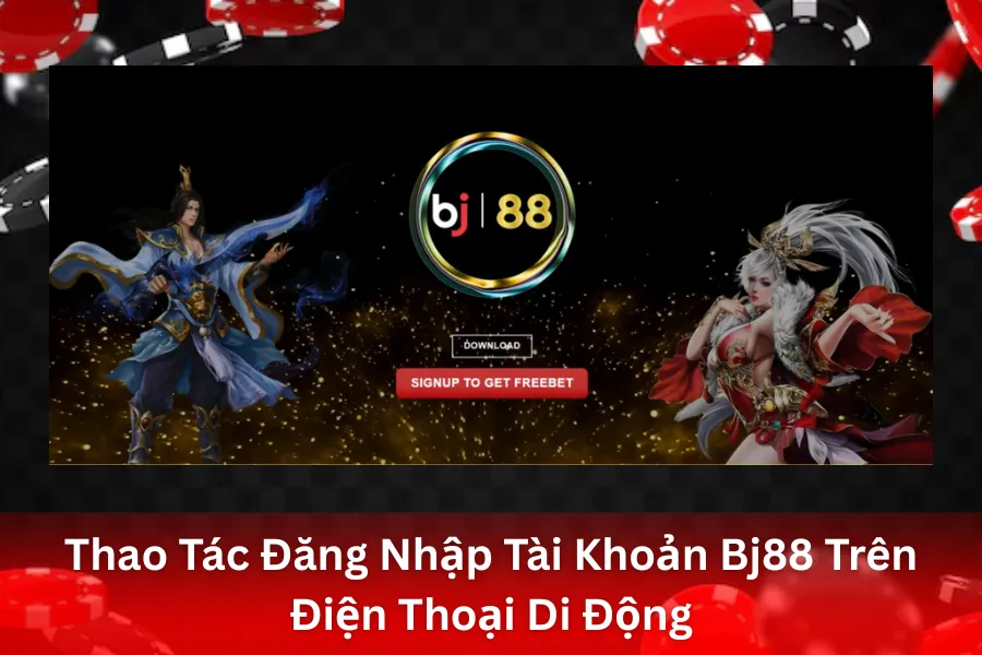 Thao Tác Đăng Nhập Tài Khoản Bj88 Trên Điện Thoại Di Động (Mobile)